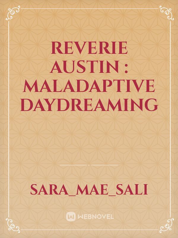 Reverie Austin : maladaptive daydreaming