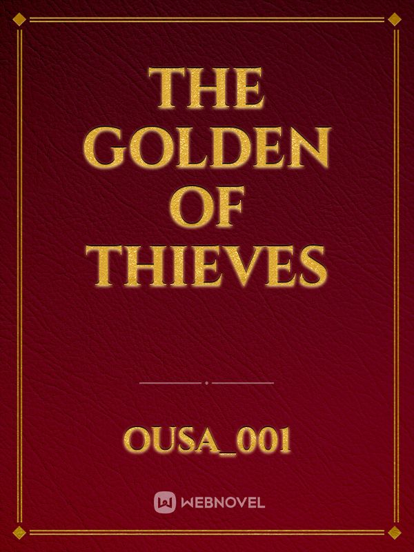THE
Golden of
 Thieves