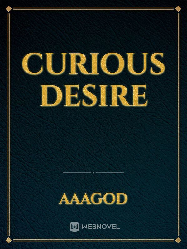 Curious Desire