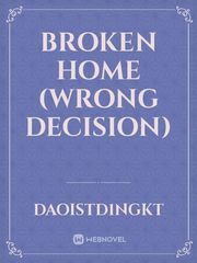 BROKEN HOME (WRONG DECISION) Book