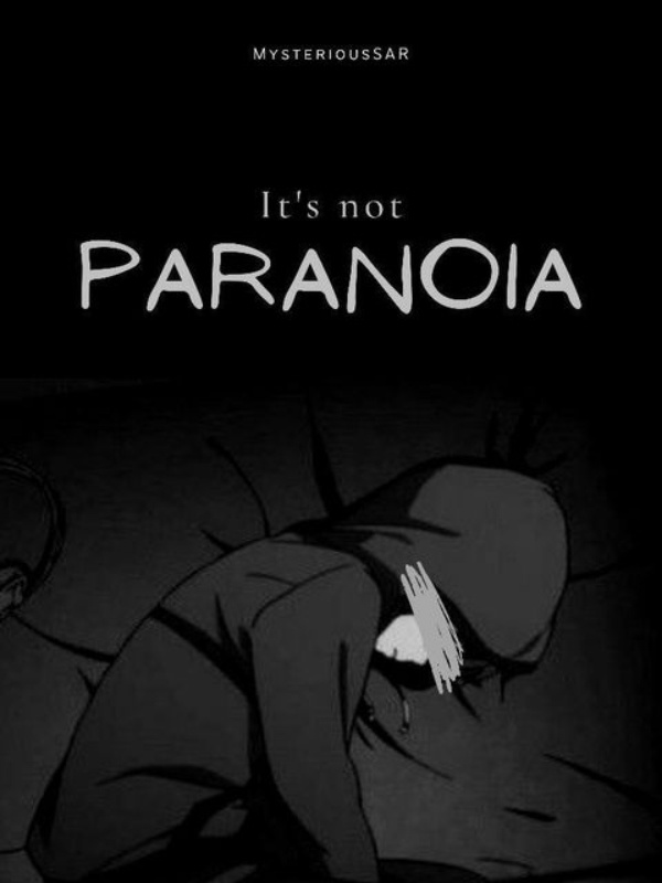 It's not paranoia!!