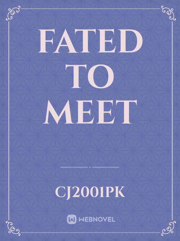 Fated to Meet