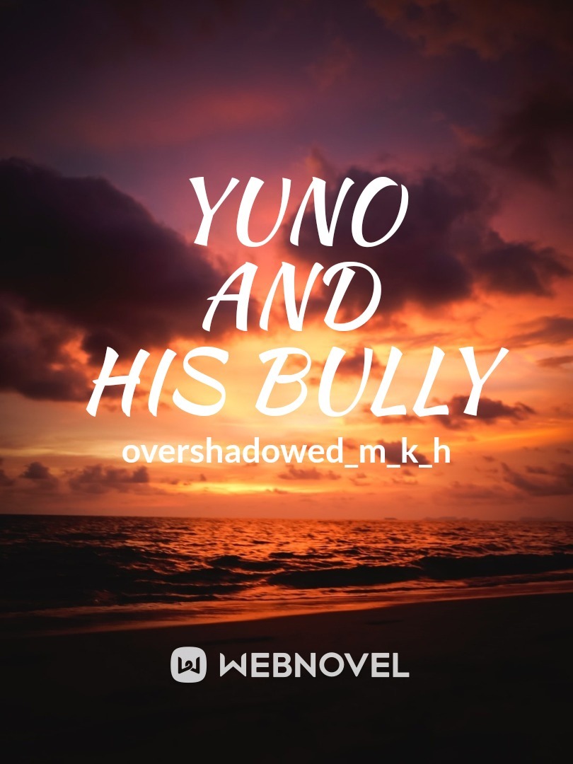 Yuno and His Bully