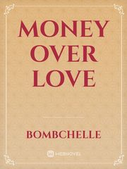 Money over Love Book
