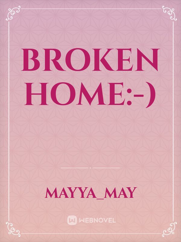 broken home:-)