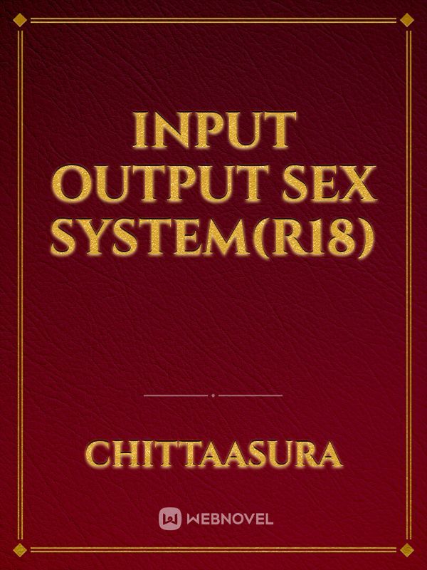 input output sex system(r18)