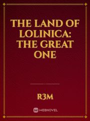 The Land Of Lolinica: The Great One Book