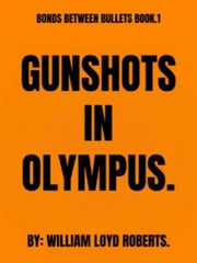 Bonds Between Bullets. Book .1 Gunshots In Olympus. Book