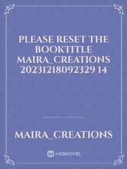 please reset the booktitle Maira_Creations 20231218092329 14 Book