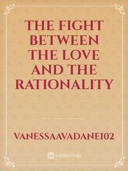 The fight between the love and the rationality Book