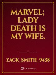 Marvel; Lady Death is my wife. Book