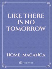Like There Is No Tomorrow Book