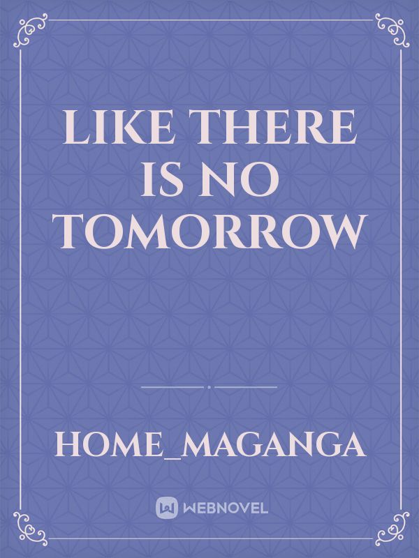 Like There Is No Tomorrow Book