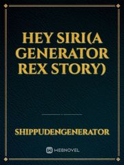 Hey Siri(A Generator Rex story) Book