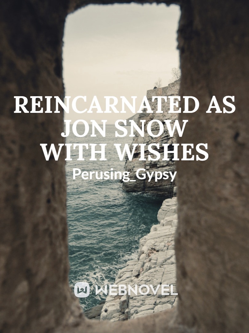 Reincarnated as Jon Snow with Wishes