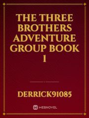 The Three Brothers Adventure Group 
Book 1 Book