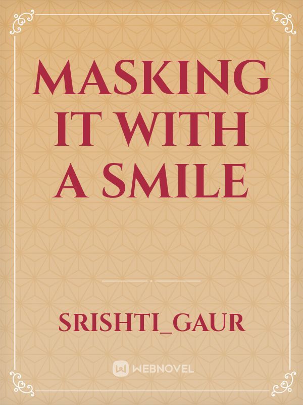 Masking it with a smile
