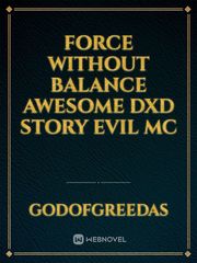FORCE WITHOUT BALANCE
awesome dxd story
evil mc Book