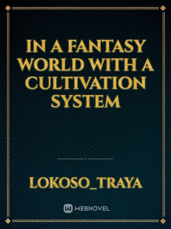 In a Fantasy World with a Cultivation System
