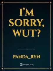 I’m sorry, Wut? Book