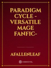 Paradigm Cycle -Versatile Mage Fanfic- Book