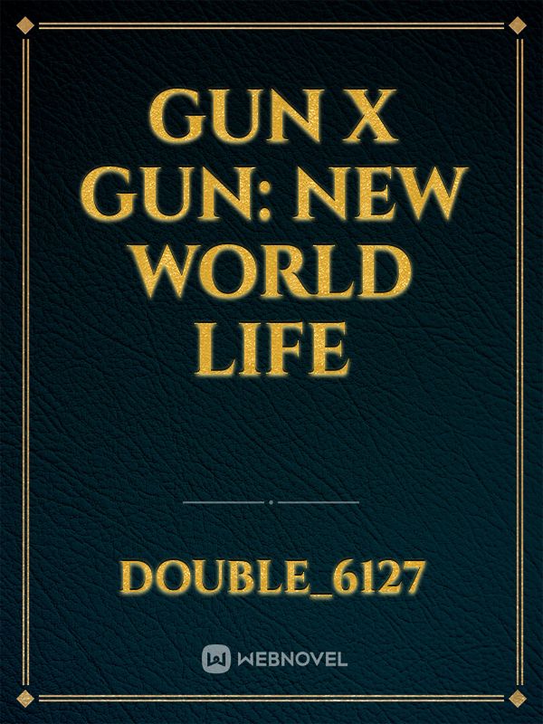 Gun X Gun: New World Life