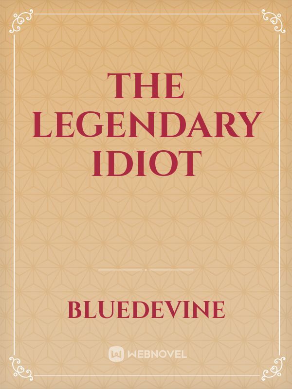 The Legendary Idiot Book