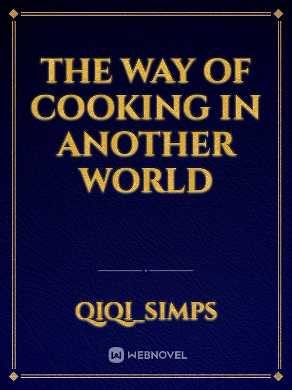 The way of Cooking in Another world