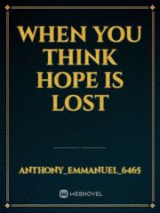 when you think hope is lost Book