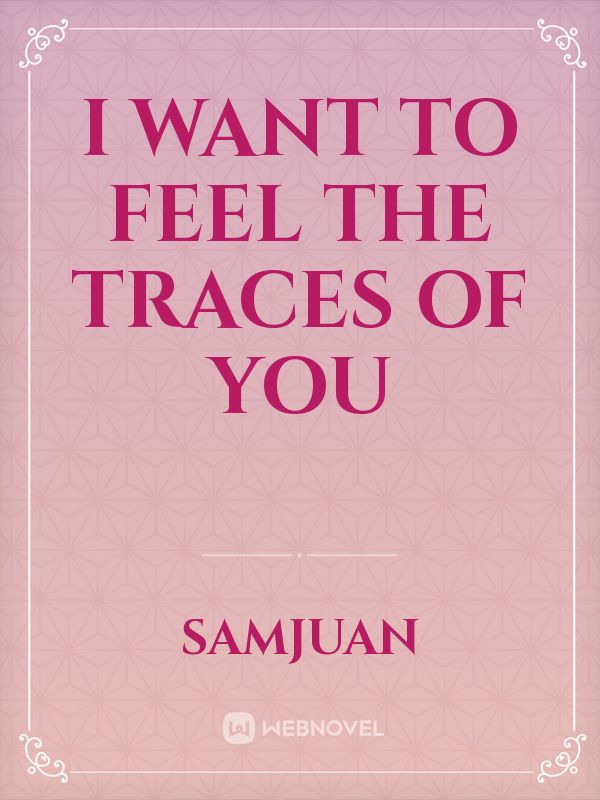 I Want to Feel the Traces of You Book