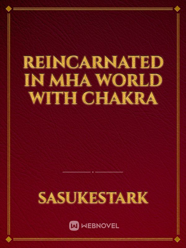 Reincarnated in MHA world with chakra