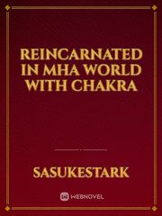 Reincarnated in MHA world with chakra Book