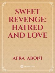 Sweet Revenge: Hatred and Love Book