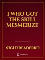 I who got the skill 'Mesmerize' Book