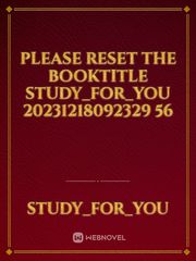 please reset the booktitle study_for_you 20231218092329 56 Book