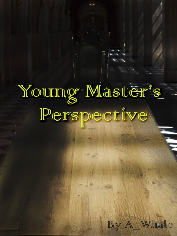 Young Master's Perspective