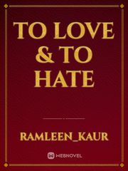 To Love & To Hate Book