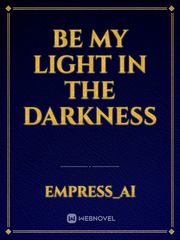 Be my light in the darkness Book