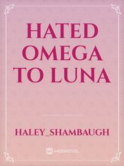 Hated Omega to Luna Book