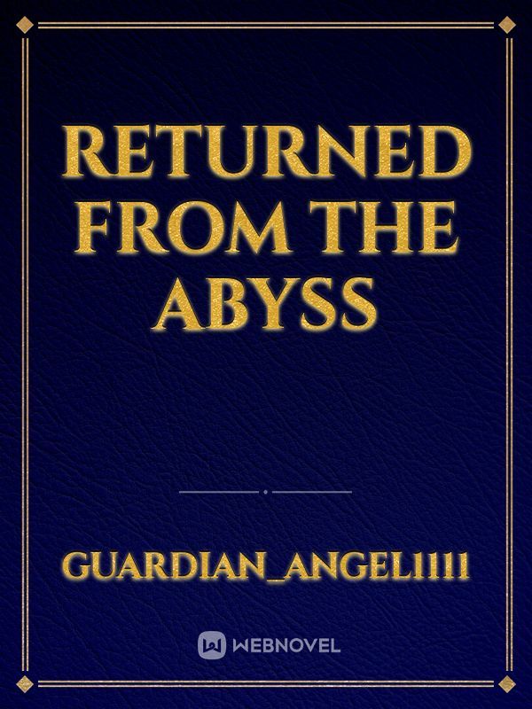 Returned from the Abyss