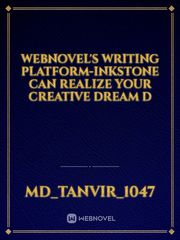 WEBNOVEL's writing platform-INKSTONE can realize your creative dream d Book