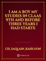 i am a boy my studies in claas 9th and before three years I had starte Book
