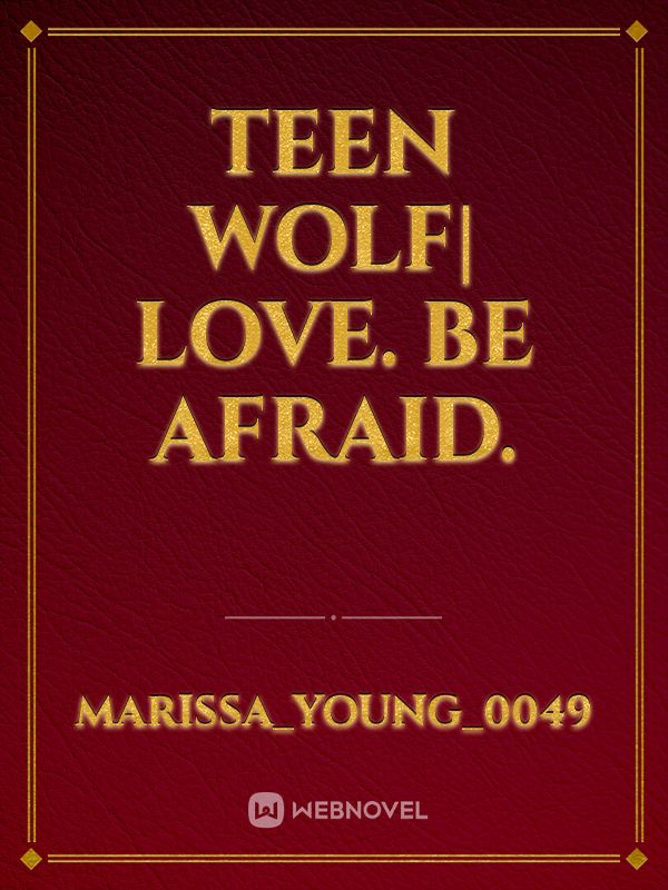 Teen Wolf| Love. Be Afraid. Book