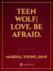 Teen Wolf| Love. Be Afraid. Book