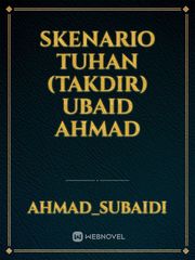 SKENARIO TUHAN (TAKDIR)

UBAID AHMAD Book
