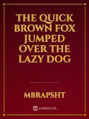 the quick brown fox jumped over the lazy dog Book