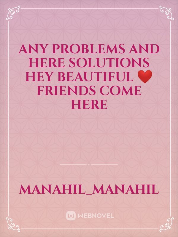 Any problems and here solutions Hey beautiful ❤️ friends come here Book