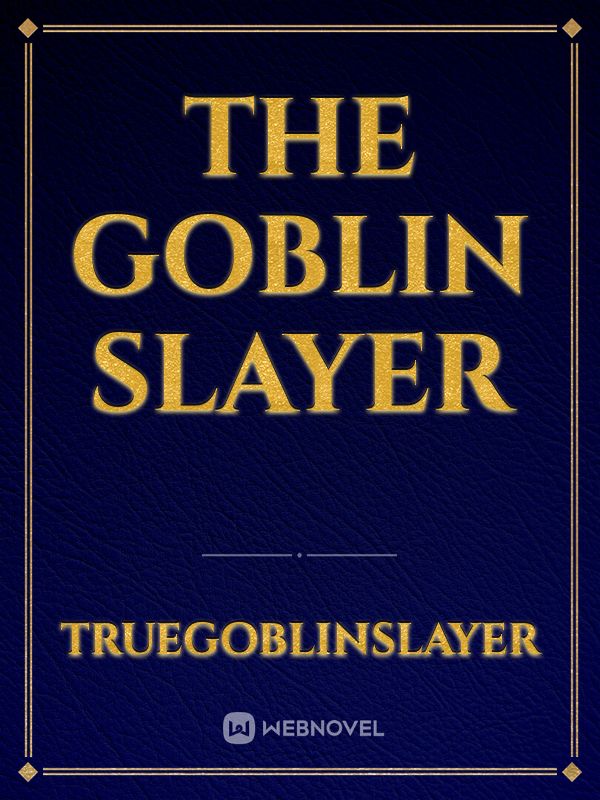 the goblin slayer