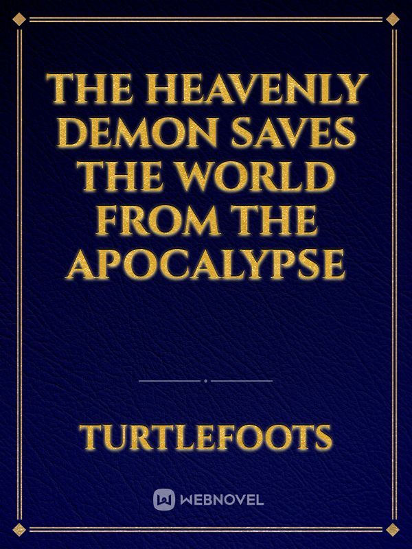 The Heavenly Demon Saves The World From The Apocalypse