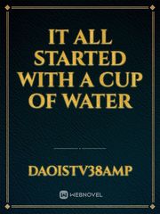 it all started with a cup of water Book